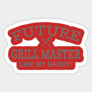 Future Grill Master Like My Daddy! Sticker
